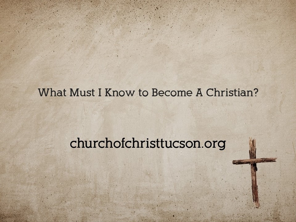What Must I Know To Become A Christian?